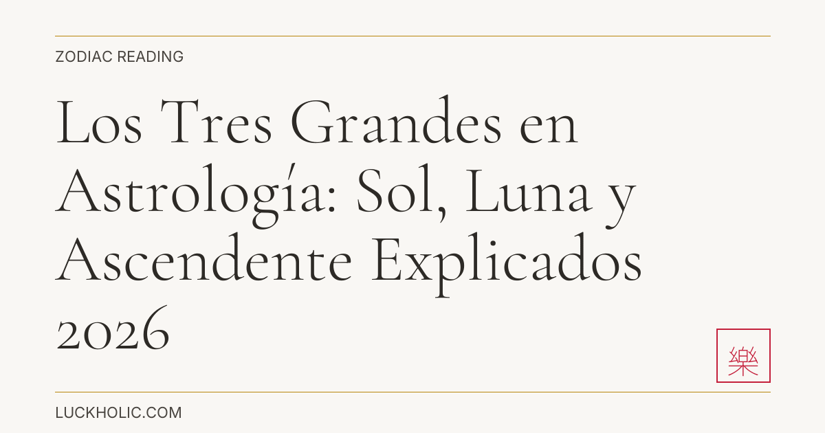 Los Tres Grandes en Astrología: Sol, Luna y Ascendente Explicados 2026
